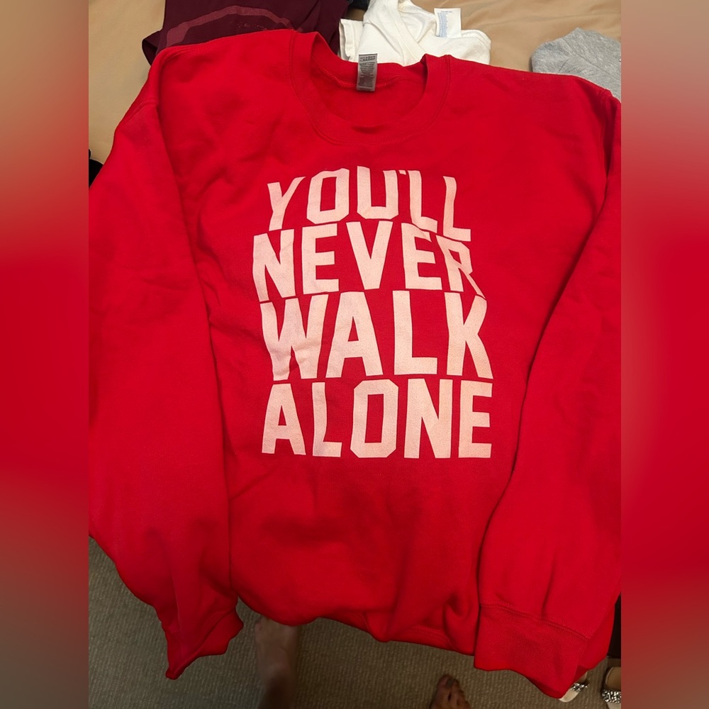 You’ll Never Walk Alone Sweatshirt